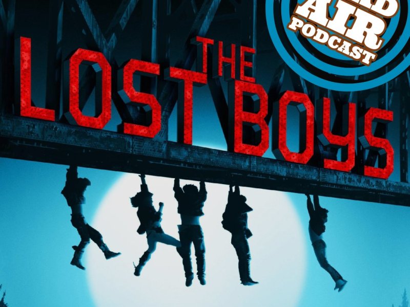 Dead Air 265 – The Lost Boys: Real Tears, Fake&nbsp;Noodles